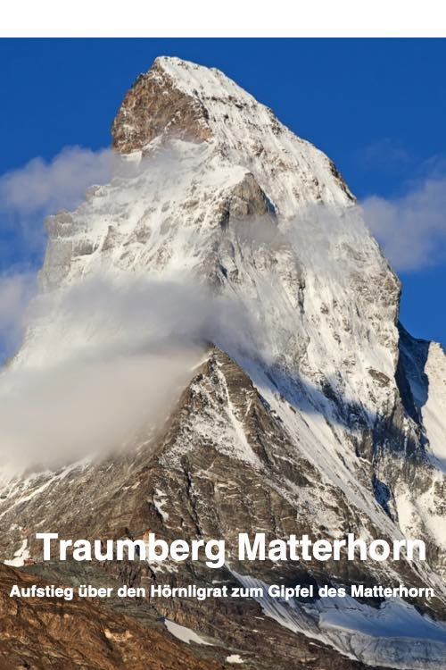 Traumberg Matterhorn "Aufstieg über den Hörnligrat zum Gipfel des Matterhorn"